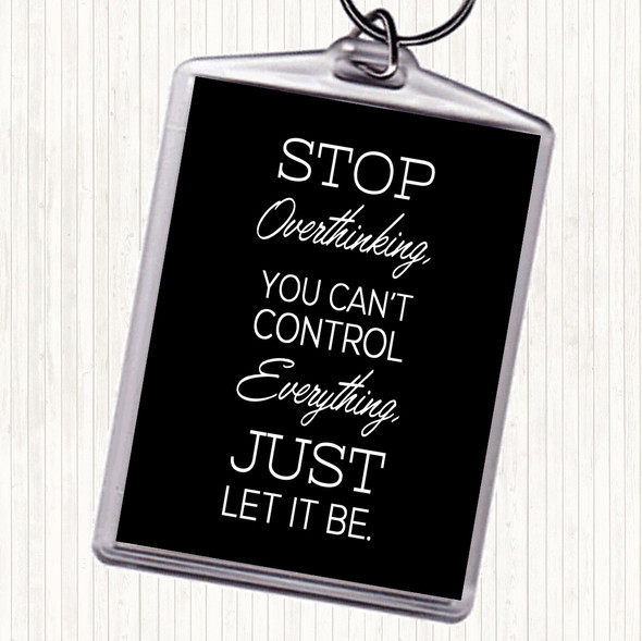 Black White Stop Overthinking Quote Keyring