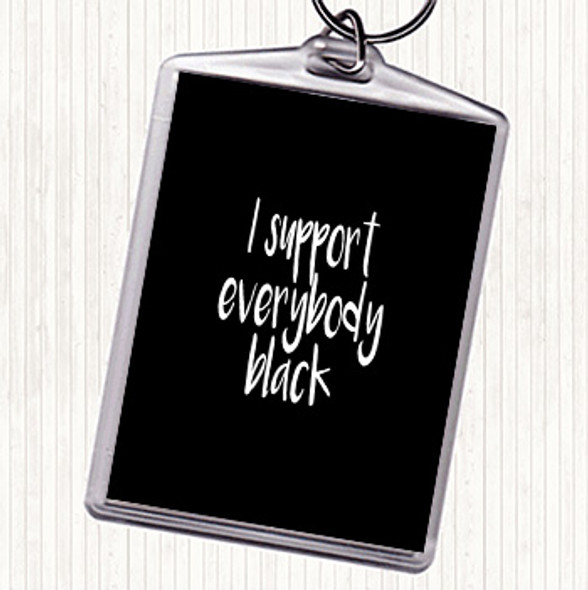 Black White Support Black Quote Keyring