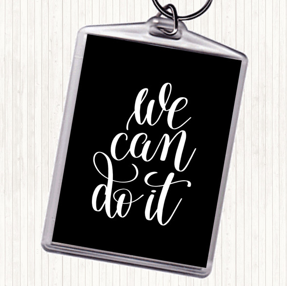 Black White We Can Do It Quote Keyring