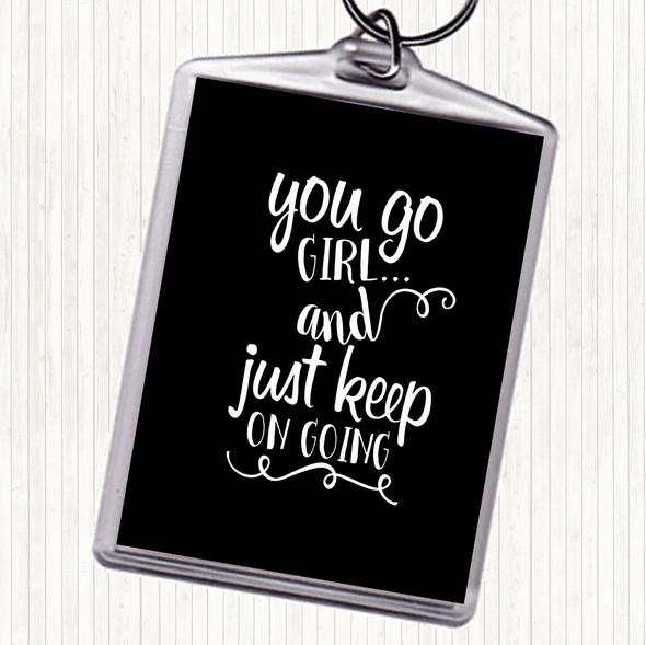 Black White You Go Girl Quote Keyring