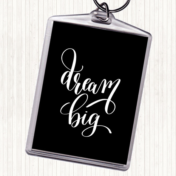 Black White Dream Big Quote Keyring
