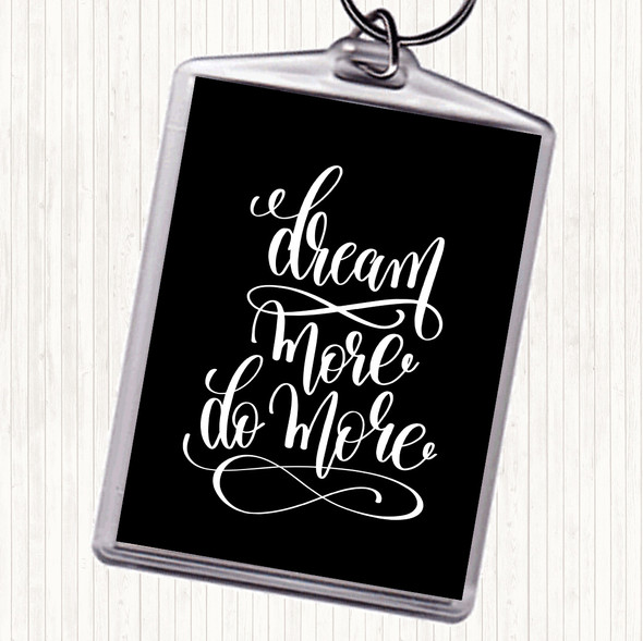 Black White Dream More Quote Keyring