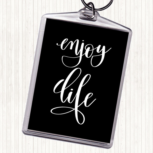 Black White Enjoy Life Quote Keyring