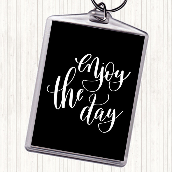Black White Enjoy The Day Quote Keyring