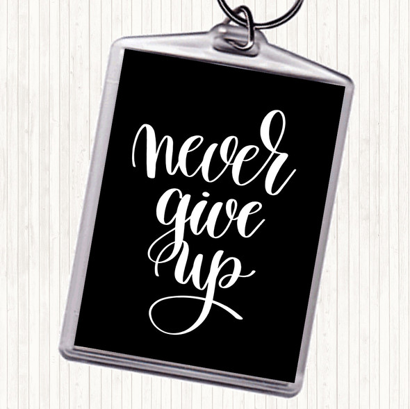 Black White Give Up Quote Keyring