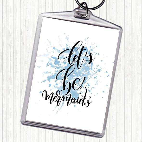 Blue White Lets Be Mermaids Inspirational Quote Keyring