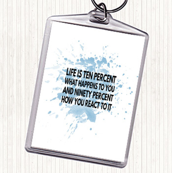 Blue White Life Is Ten Percent What Happens And Ninety Percent How You React Quote Keyring