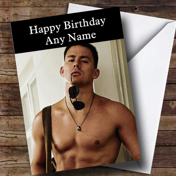 Customised Channing Tatum Topless Celebrity Birthday Card