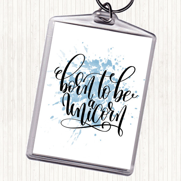 Blue White Born To Be Unicorn Inspirational Quote Keyring