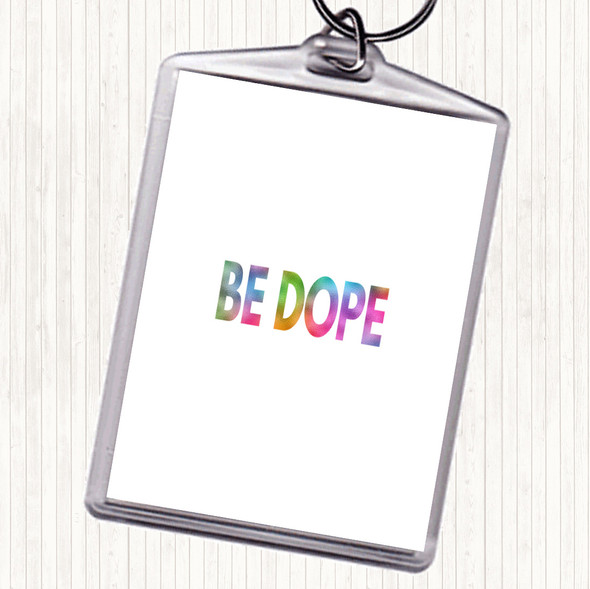 Be Dope Rainbow Quote Keyring
