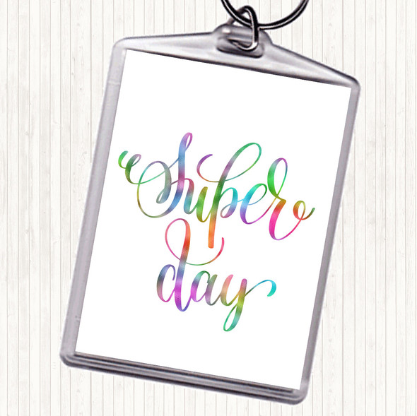 Super Day Rainbow Quote Keyring