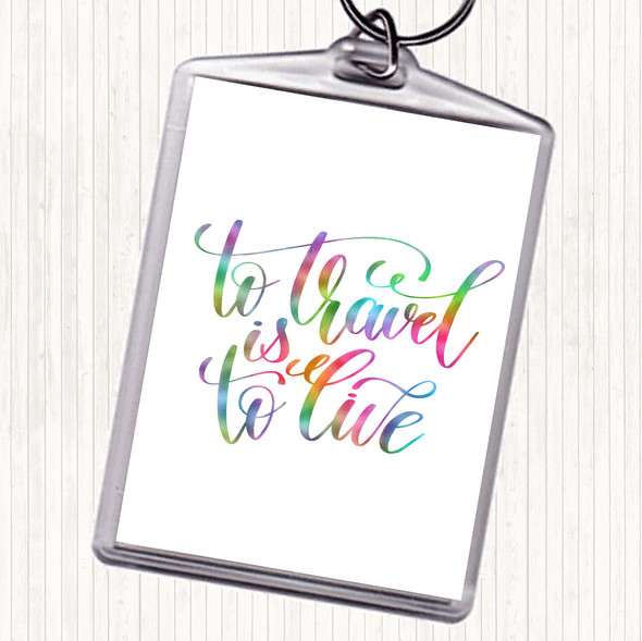 To Travel Is To Live Swirl Rainbow Quote Keyring