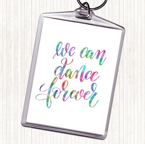 We Can Dance Forever Rainbow Quote Keyring