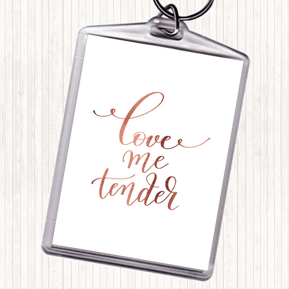 Rose Gold Love Me Tender Quote Keyring