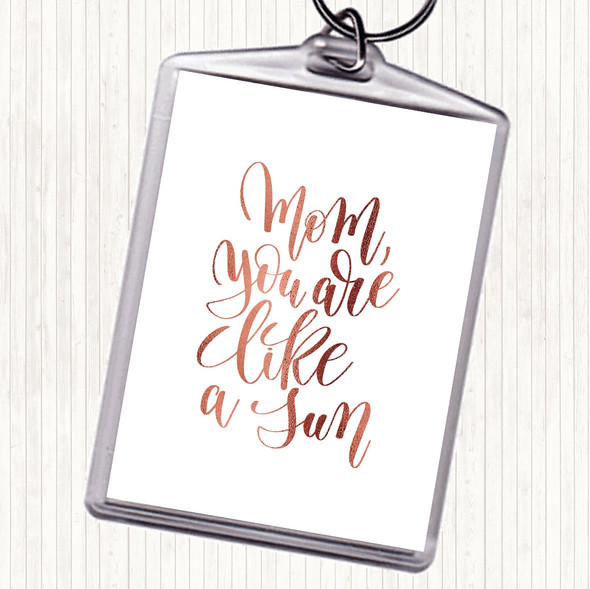 Rose Gold Mom Like A Sun Quote Keyring
