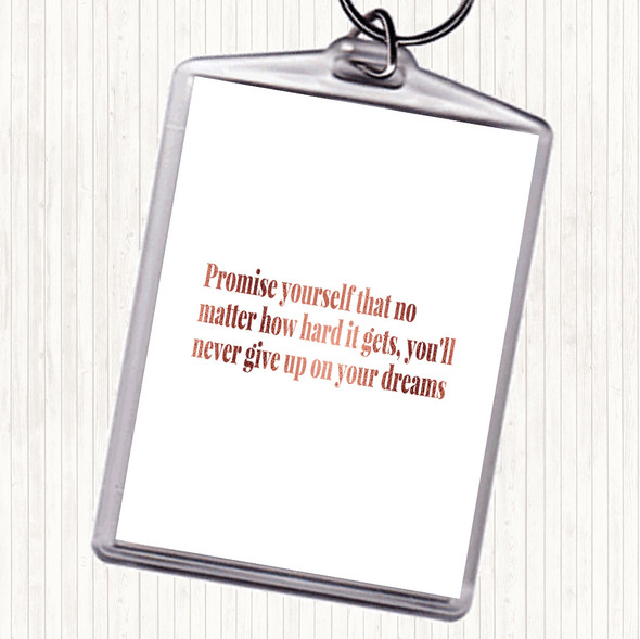 Rose Gold Never Give Up On Your Dreams Quote Keyring