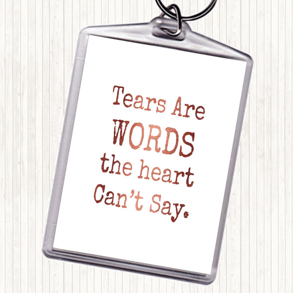 Rose Gold Tears Are Words Quote Keyring
