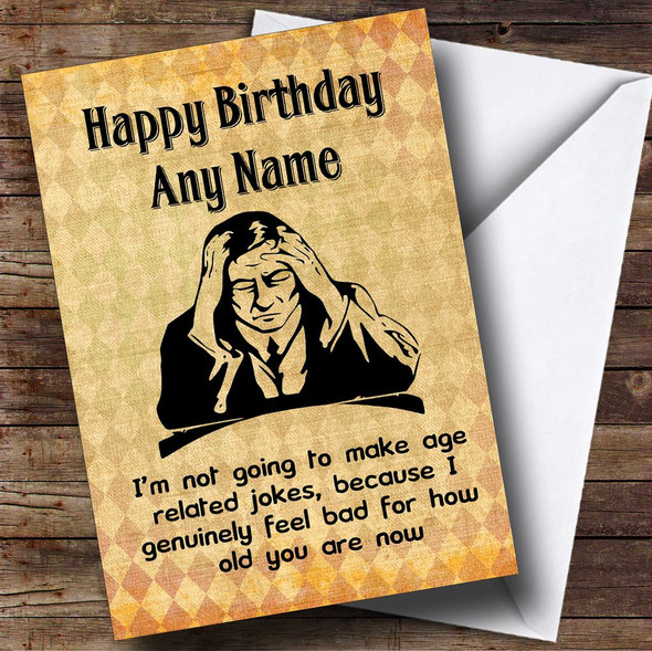 Funny Rude Joke Not Going To Make Age Jokes Customised Birthday Card