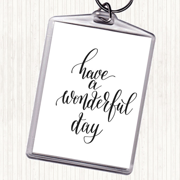 White Black Have A Wonderful Day Quote Keyring