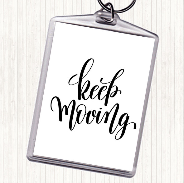 White Black Keep Moving Quote Keyring