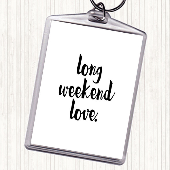 White Black Long Weekend Quote Keyring