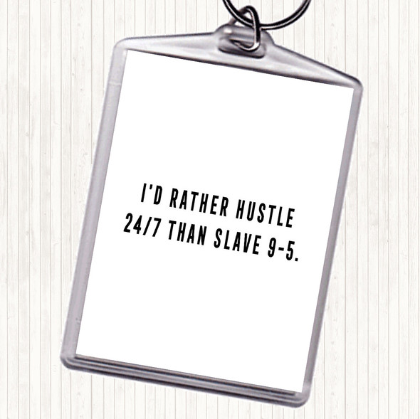 White Black Rather Hustle Quote Keyring