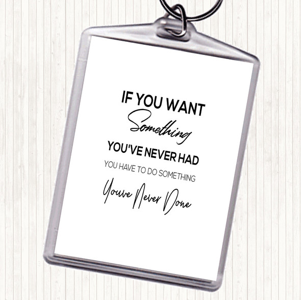 White Black Something You've Never Done Quote Keyring