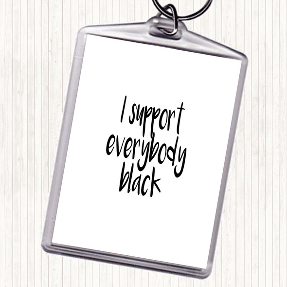 White Black Support Black Quote Keyring