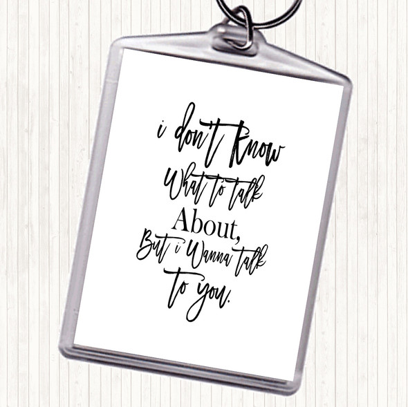 White Black Talk To You Quote Keyring