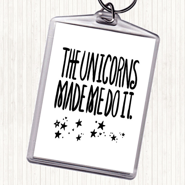 White Black The Unicorns Made Me Quote Keyring