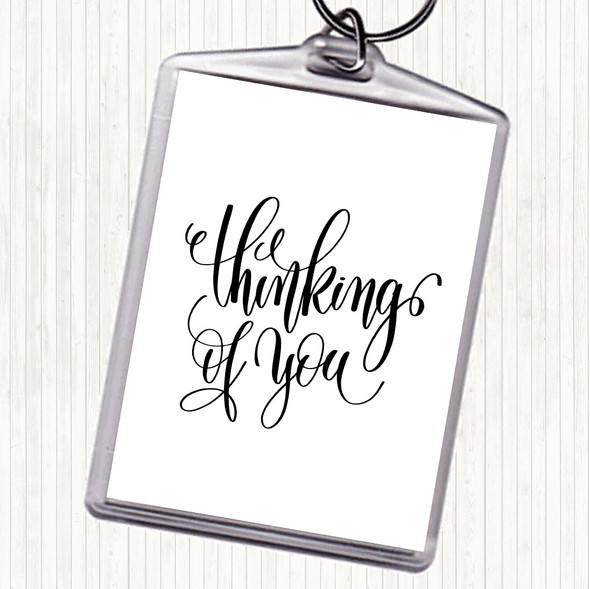 White Black Thinking Of You Quote Keyring