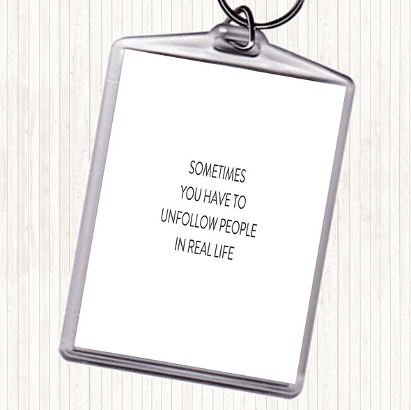 White Black Unfollow People Quote Keyring