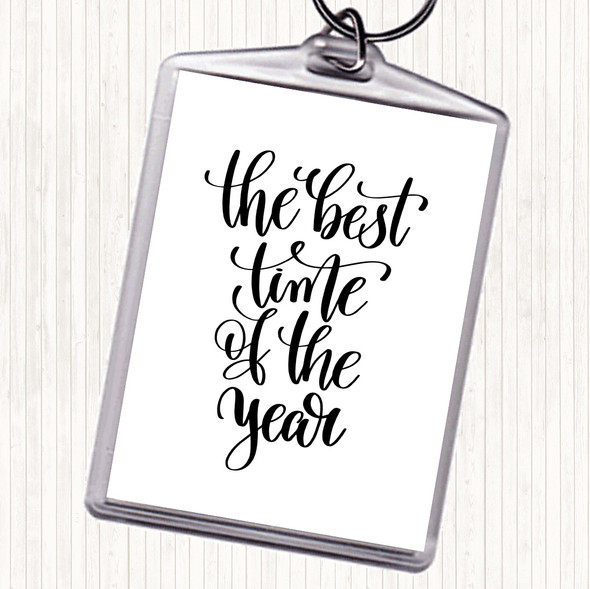 White Black Best Time Of Year Quote Keyring