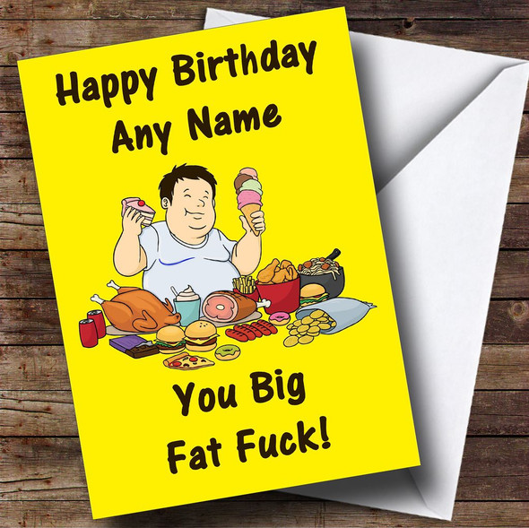 Man Eating Fat Joke Insulting & Offensive Funny Customised Birthday Card