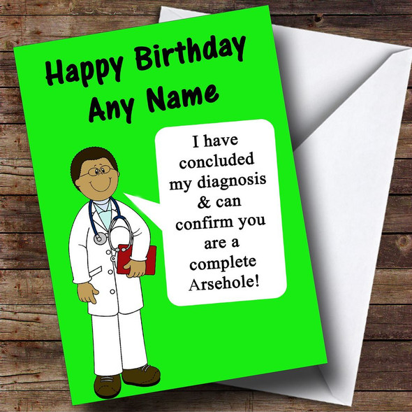 Offensive & Insulting Funny Joke Doctors Diagnosis Green Customised Birthday Card