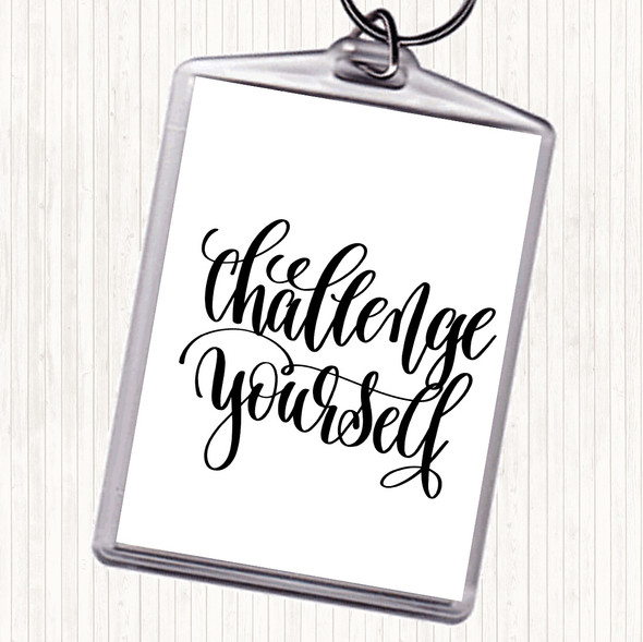 White Black Challenge Yourself Quote Keyring