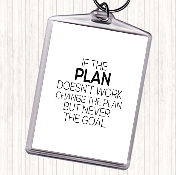 White Black Change The Plan Quote Keyring