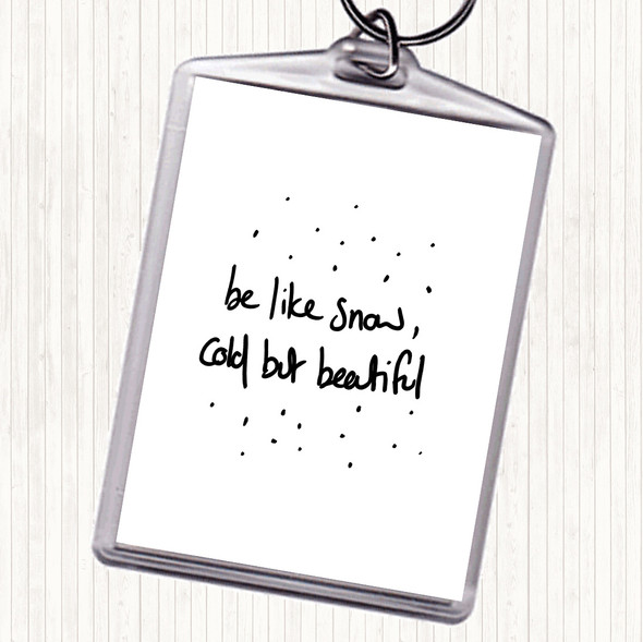 White Black Cold But Beautiful Quote Keyring