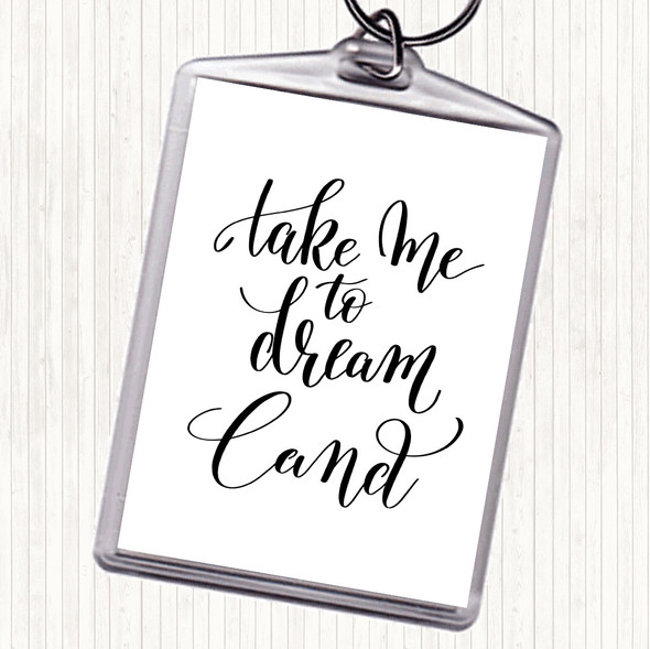 White Black Dream Land Quote Keyring