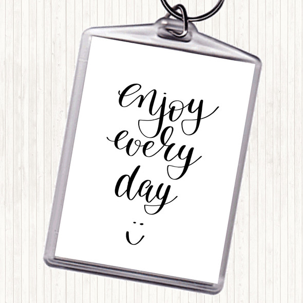 White Black Enjoy Every Day Quote Keyring White Black Enjoy Every Day Quote Keyring