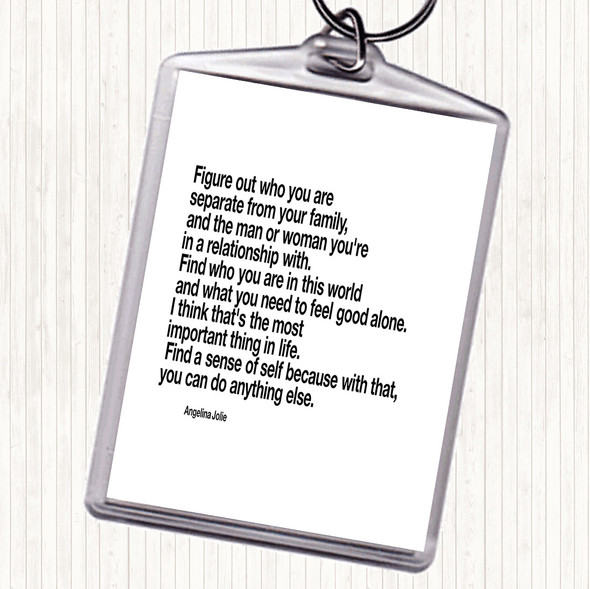 White Black Find A Sense Of Self Because Can Do Anything Else Angeline Jolie Quote Keyring