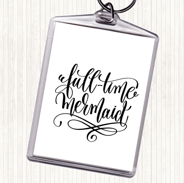White Black Full Time Mermaid Quote Keyring