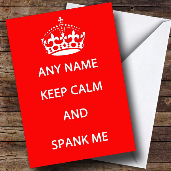 Keep Calm & Spank Me Customised Birthday Card