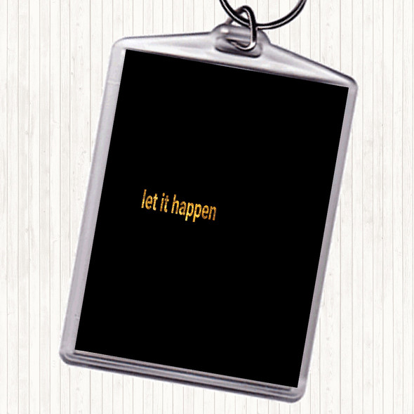 Black Gold Let It Happen Quote Keyring