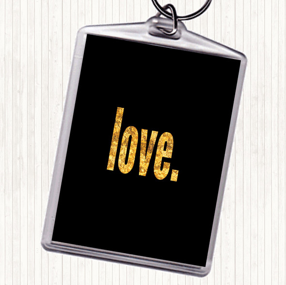 Black Gold Love Bold Quote Keyring