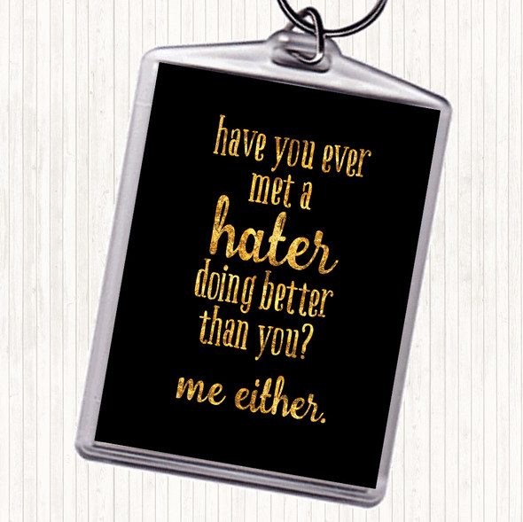 Black Gold Met A Hater Quote Keyring