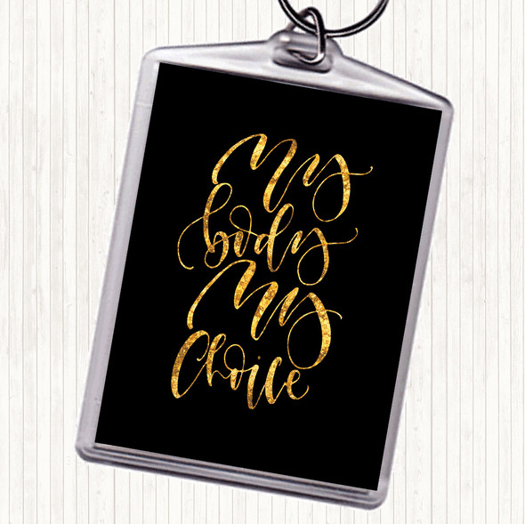 Black Gold My Body Choice Quote Keyring