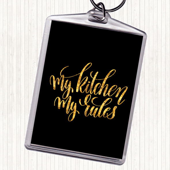 Black Gold My Kitchen My Rules Quote Keyring