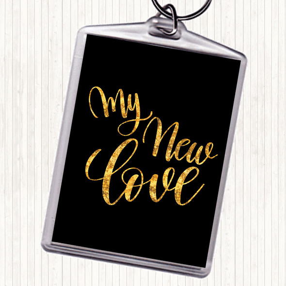 Black Gold My New Love Quote Keyring