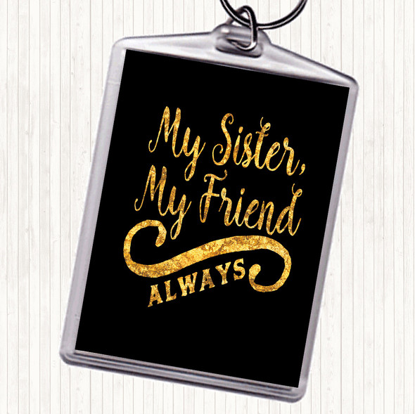 Black Gold My Sister My Friend Quote Keyring